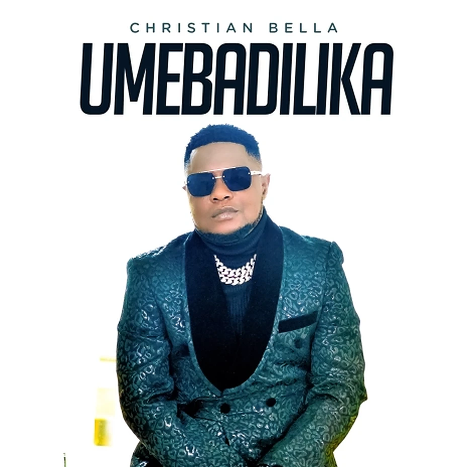 Christian Bella - Umebadilika Mp3 Download